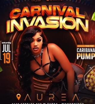Carnival Invasion | The Pre Caribana Pump | July 19th | Aurea Lounge 