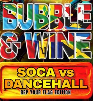 Bubble & Wine – Soca Vs Dancehall/reggae 