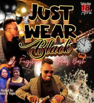 JUST WEAR BLACK  (DJ Fugitive’s Birthday Bash) 