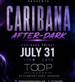 Caribana After Dark | Fri July 31 | Toop Lounge 
