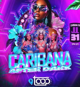 Caribana After Dark | Fri July 31 | Toop Lounge 