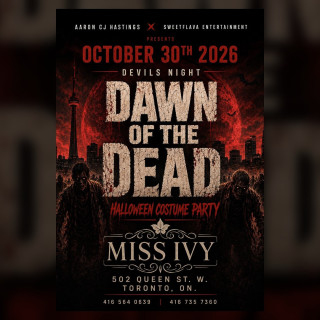 DAWN OF THE  DEAD @MISS IVY (TORONTO) 