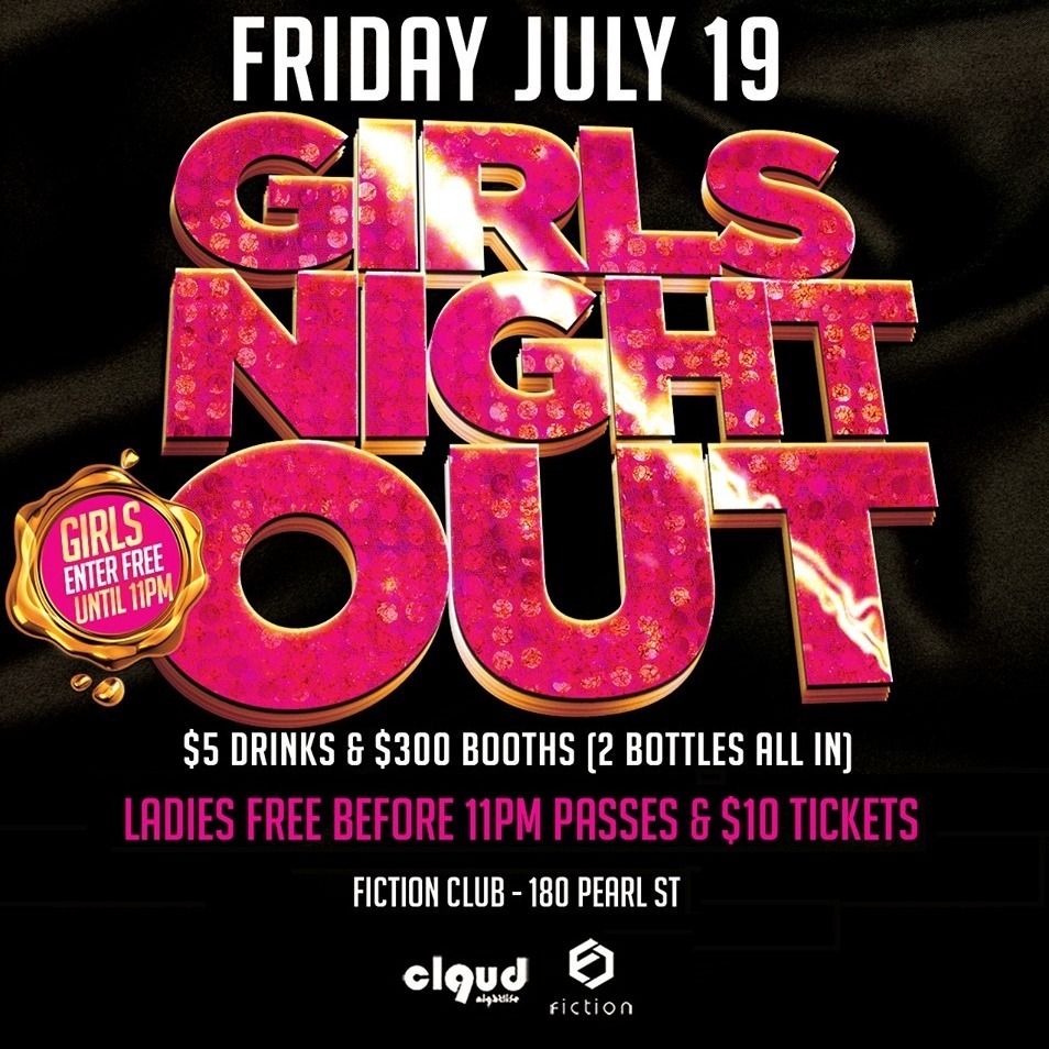 Girls Night Out @ Fiction // Fri July 19 | Ladies FREE & $5 Drinks
