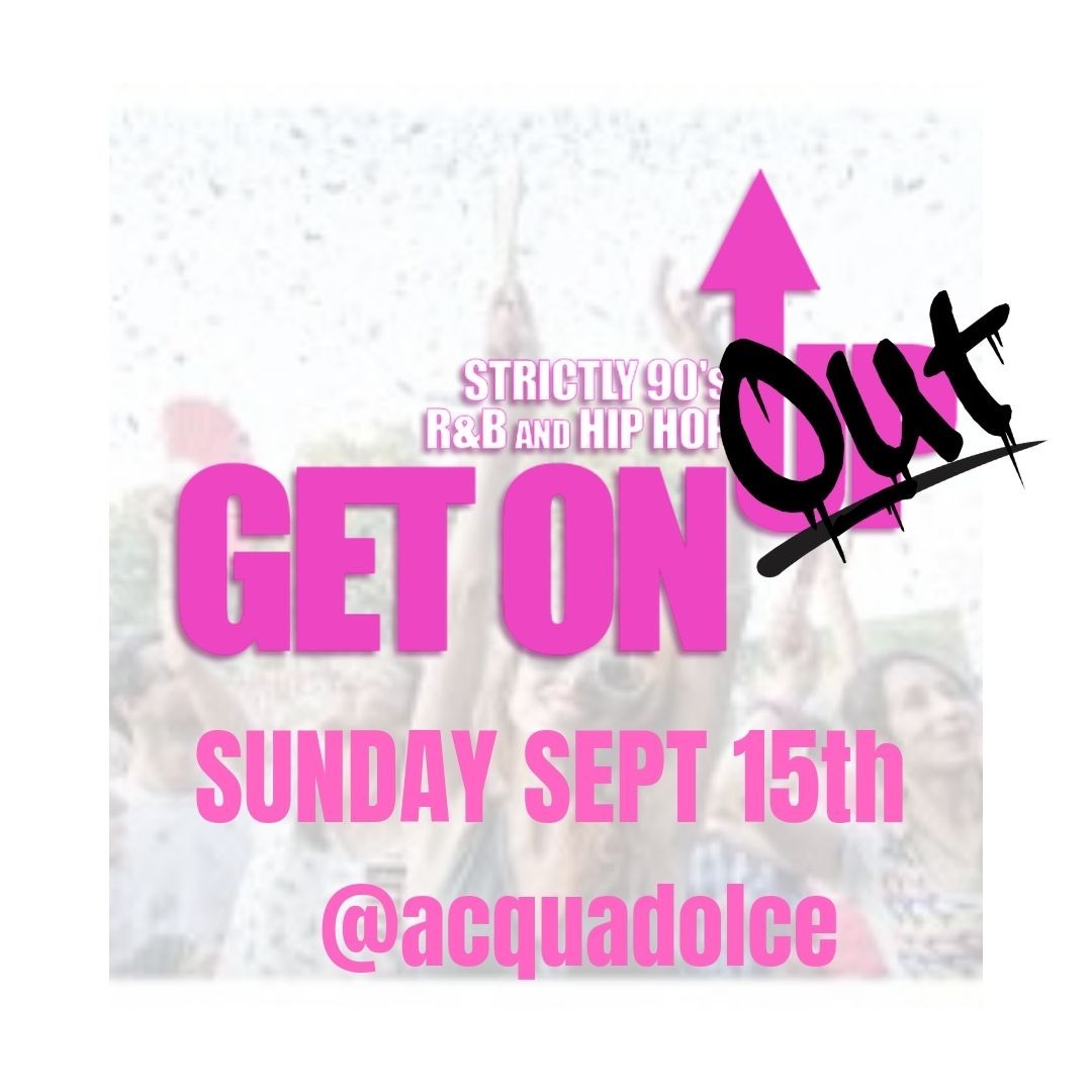GET ON UP (OUTDOOR POP -UP) - 90s R&B and Hip Hop - SUNDAY SEPT 15