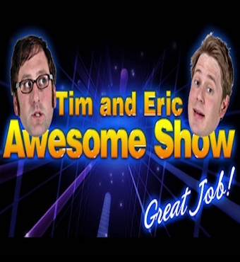 Tim and Eric's Awesome Show 2020 Tickets