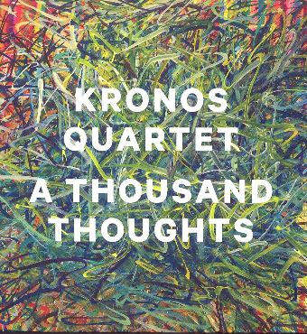 A Thousand Thoughts: Kronos Quartet | Live | Tickets 