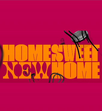 Home Sweet New Home | Theater | Tickets